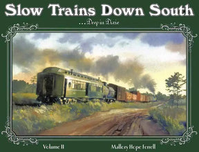 Slow Trains Down South Volume II...Deep in Dixie
