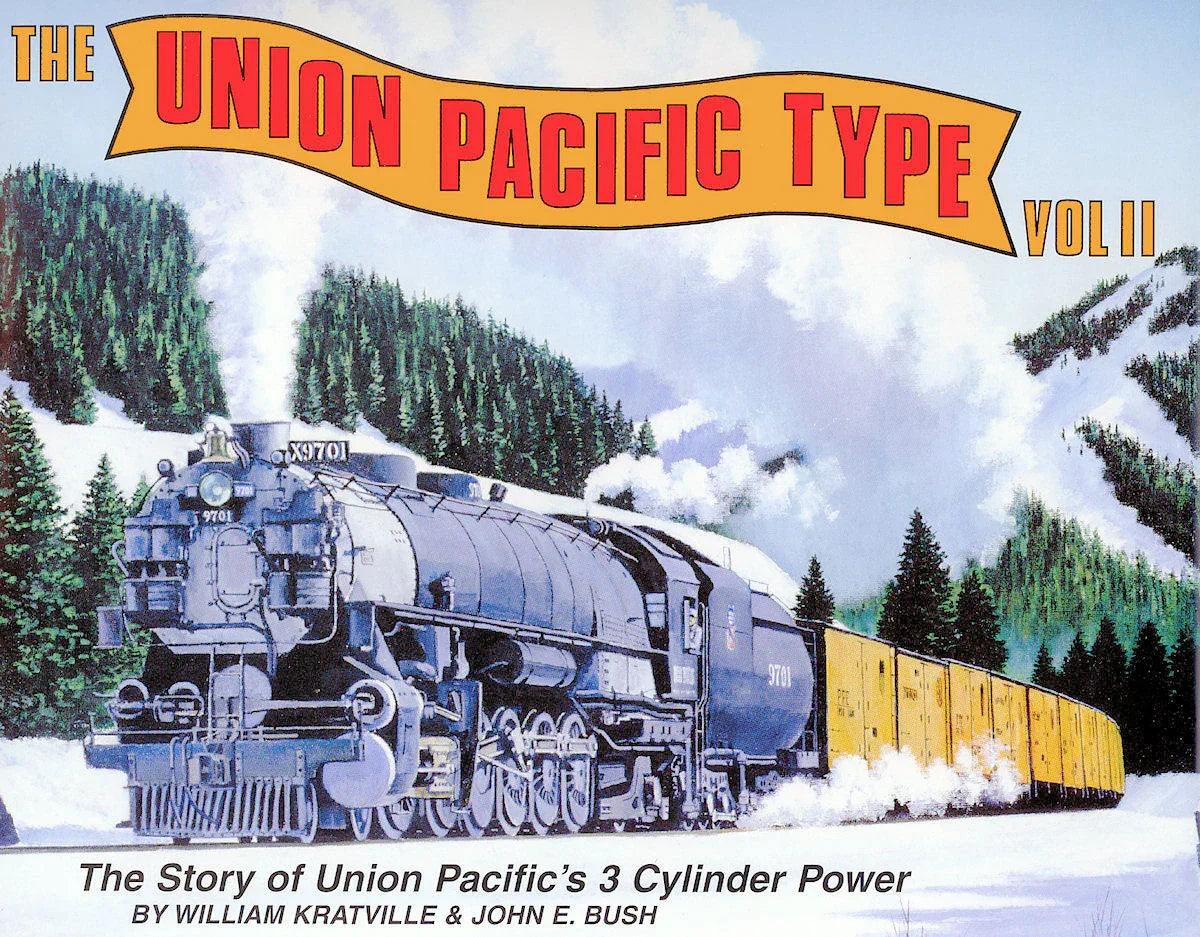 The Union Pacific Type Volume II: The Story of Union Pacific's 3 Cylinder Power; Signed and Numbered - Arizona Hobbies LLC