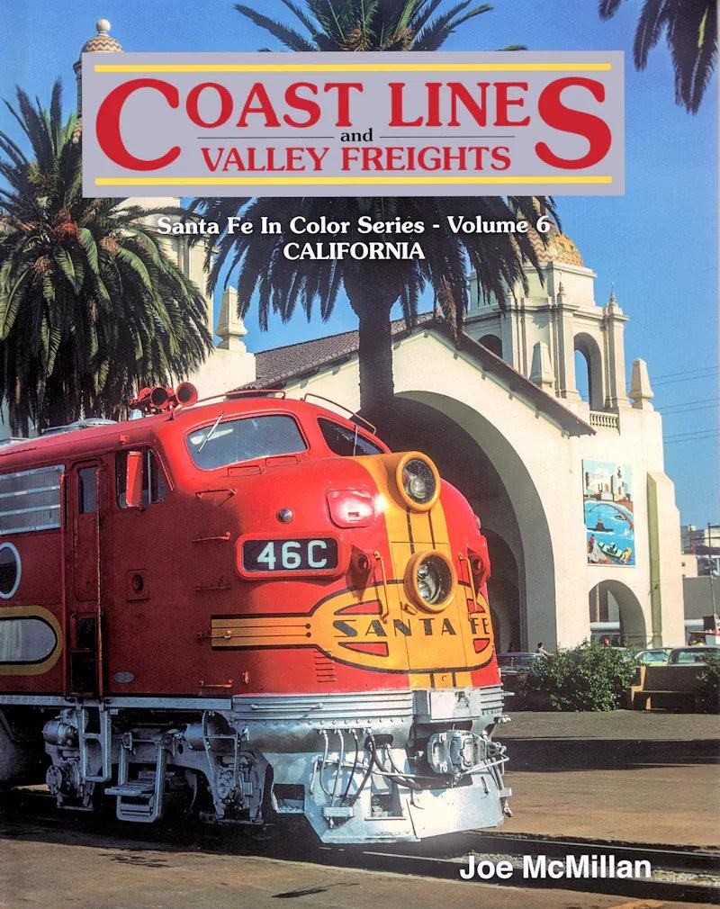 Coast Lines and Valley Freights: Santa Fe In Color Series Volume 6 - Arizona Hobbies LLC