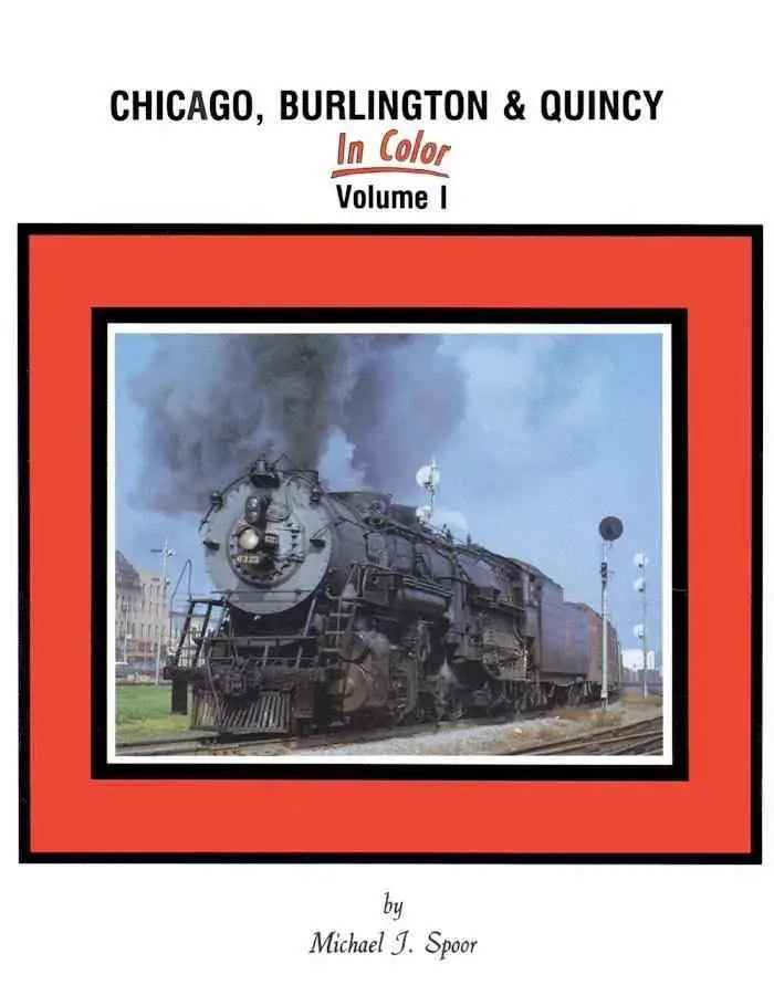 Chicago, Burlington & Quincy In Color Volume 1 SPECIAL ORDER ONLY