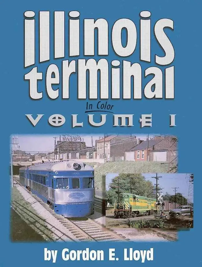 Illinois Terminal In Color Volume 1 SPECIAL ORDER ONLY