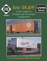 Erie / DL&W Color Guide to Freight and Passenger Equipment SPECIAL ORDER ONLY