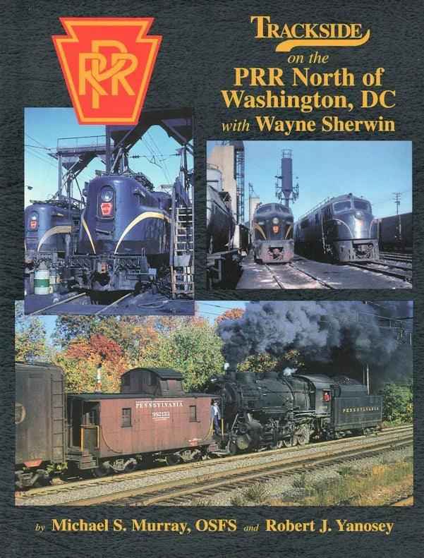 Trackside on the PRR North of Washington, DC with Wayne Sherwin (Trackside #20) SPECIAL ORDER ONLY