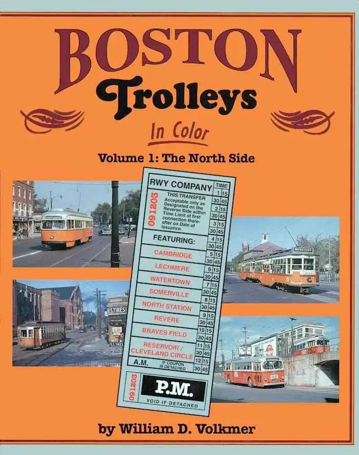 Boston Trolleys In Color Volume 1: The North Side SPECIAL ORDER ONLY