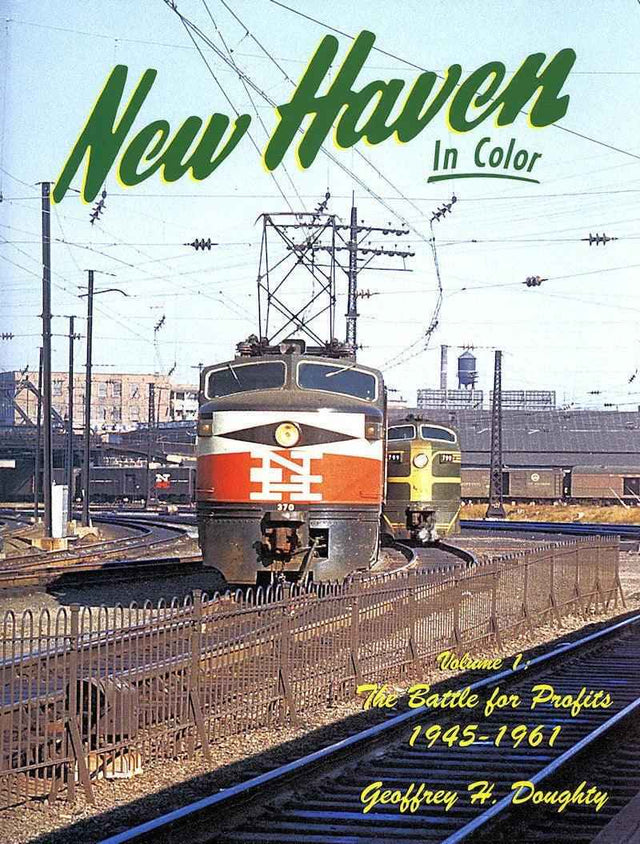 New Haven In Color Volume 1: The Battle for Profits 1945-1961 SPECIAL ORDER ONLY