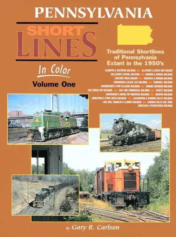 Pennsylvania Short Lines In Color Volume One: Traditional Pennsylvania Short Lines Extant in the 1950s SPECIAL ORDER ONLY