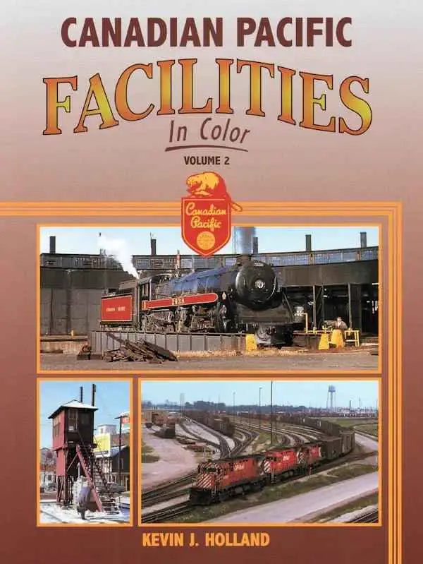 Canadian Pacific Facilities In Color Volume 2 SPECIAL ORDER ONLY
