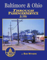 Baltimore & Ohio Through Passenger Service In Color SPECIAL ORDER ONLY