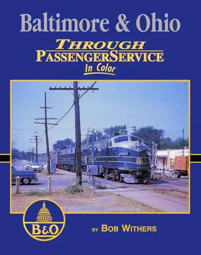Baltimore & Ohio Through Passenger Service In Color SPECIAL ORDER ONLY