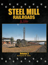 Steel Mill Railroads In Color Volume 3