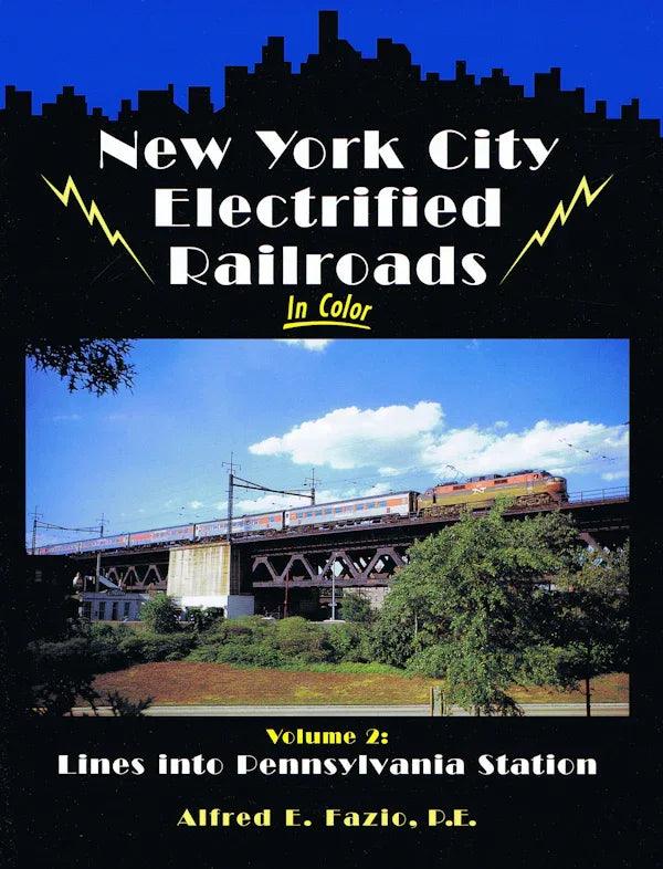 New York City Electrified Railroads In Color Volume 2: Lines into Pennsylvania Station - Arizona Hobbies LLC