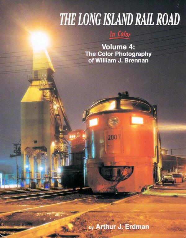 The Long Island Rail Road In Color Volume 4: The Photography of William J. Brennan - Arizona Hobbies LLC