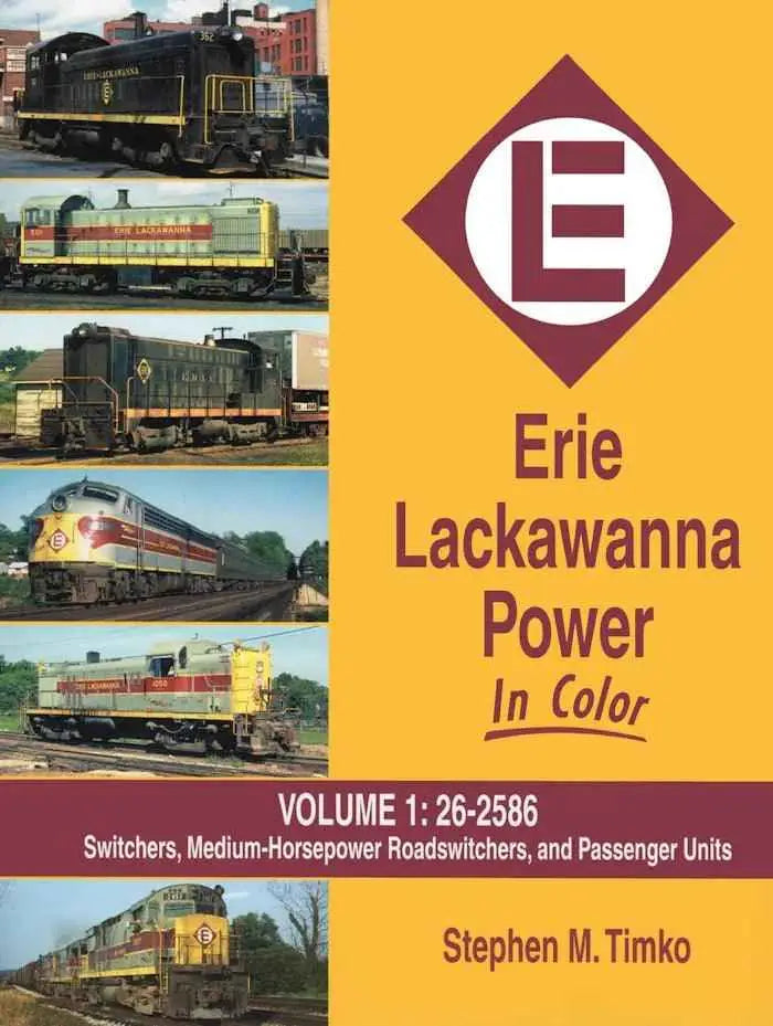Erie Lackawanna Power In Color Volume 1: Switchers, Medium Horsepower Road-Switchers and Passenger Units SPECIAL ORDER ONLY
