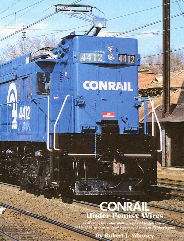 Conrail Under Pennsy Wires Volume 1: 1976-1981 in Central New Jersey and Eastern Pennsylvania - Arizona Hobbies LLC