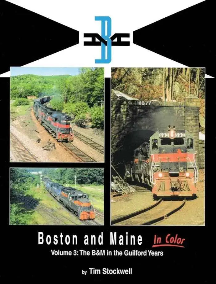 Boston & Maine In Color Volume 3: The B&M in the Guilford Years SPECIAL ORDER ONLY