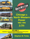 Chicago & North Western Power 1963-1995 In Color Volume 2: Built by Alco, Baldwin, Fairbanks-Morse, General Electric, and Whitcomb