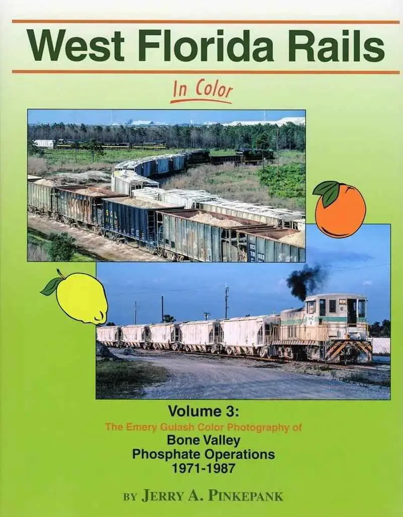 West Florida Rails In Color Volume 3: Bone Valley Phosphate Operations 1971-1987 SPECIAL ORDER ONLY