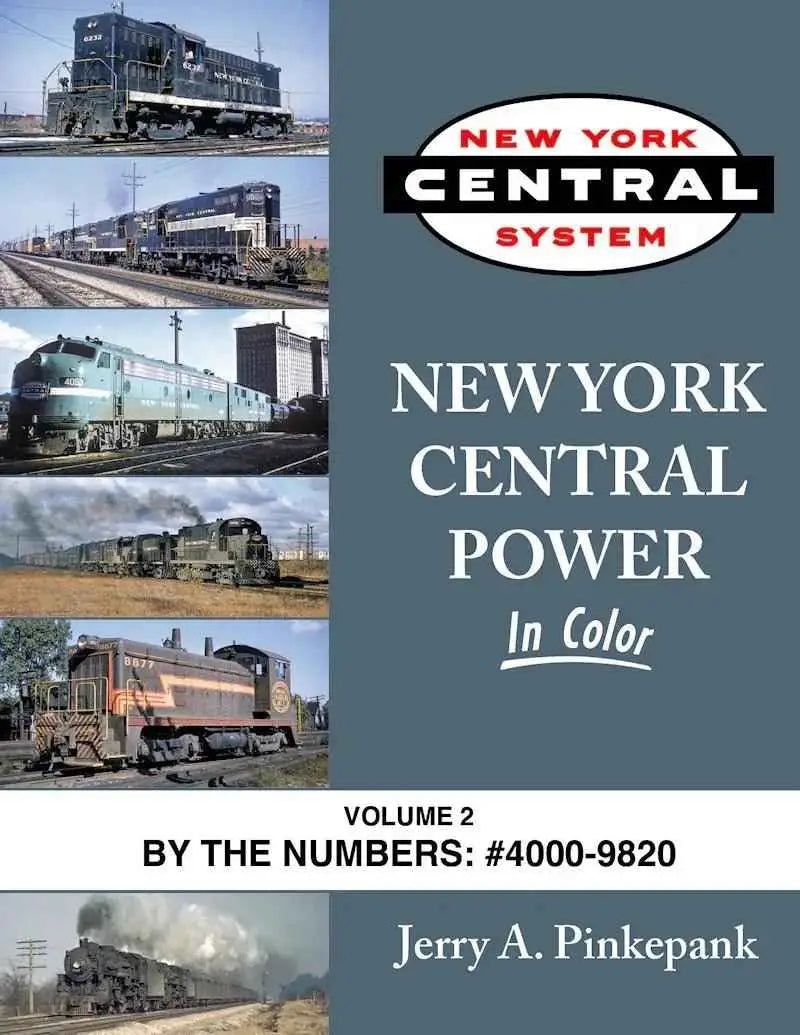 New York Central Power In Color Volume 2: By the Numbers #4000-9820 SPECIAL ORDER ONLY
