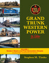 Grand Trunk Western Power In Color Volume 1: Modern Steam and First-Generation Diesels