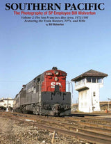 Southern Pacific The Photography of SP Employee Bill Wolverton Volume 2: The San Francisco Bay Area, 1973-1981 Featuring the Train Masters, FP7s and SD9s SPECIAL ORDER ONLY