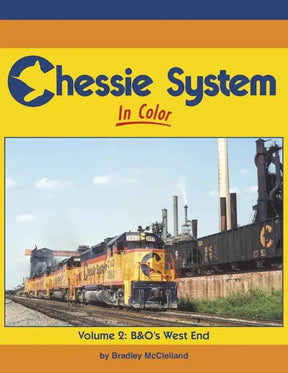 Chessie System In Color Volume 2: B&O's West End SPECIAL ORDER ONLY