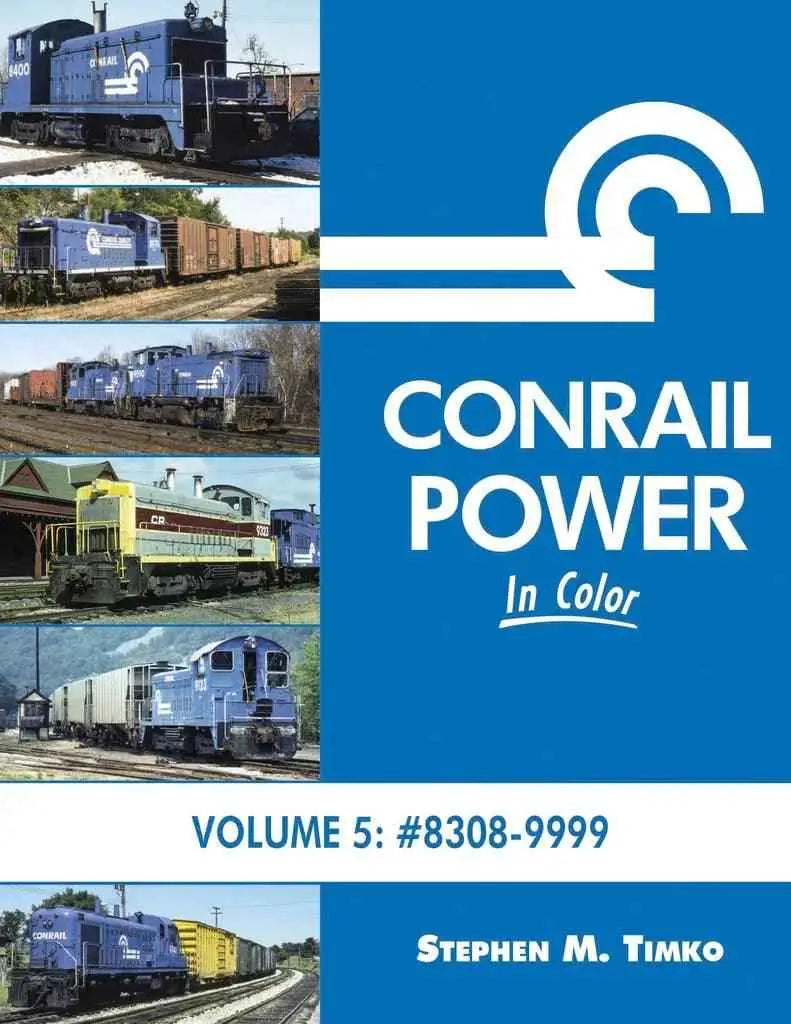 Conrail Power In Color Volume 5: Units 8308-9999 SPECIAL ORDER ONLY