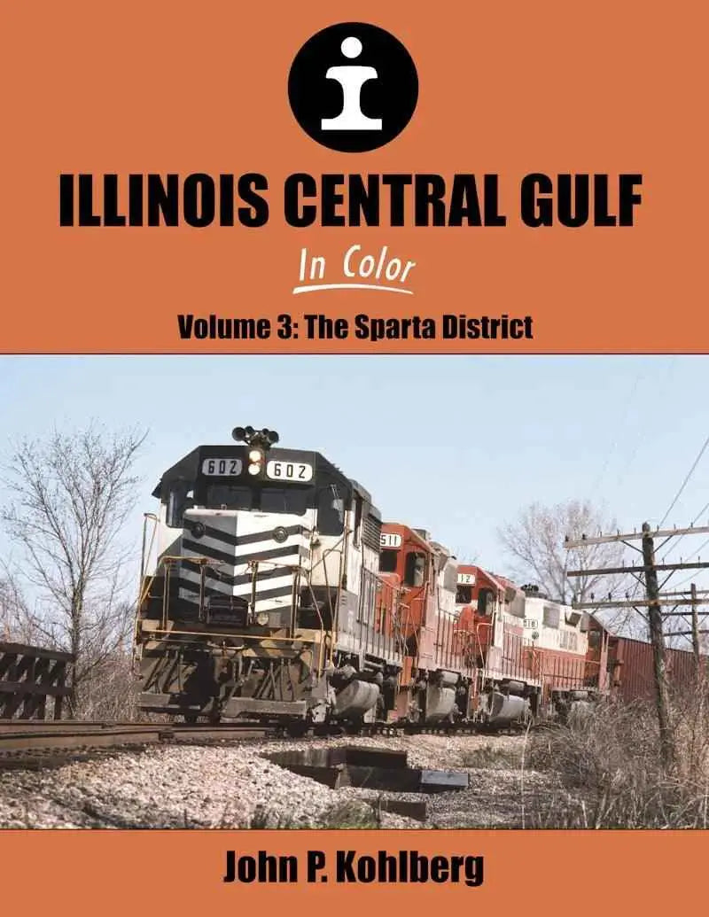 Illinois Central Gulf In Color Volume 3: The Sparta District SPECIAL ORDER ONLY