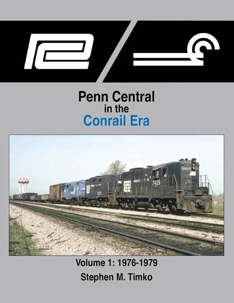 Penn Central in the Conrail Era Volume 1: 1976-1979 SPECIAL ORDER ONLY