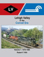 Lehigh Valley in the Conrail Era Volume 1: 1976-1986 SPECIAL ORDER ONLY