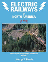Electric Railways of North America In Color Featuring the Photography of Matt Herson Volume 1 - Arizona Hobbies LLC