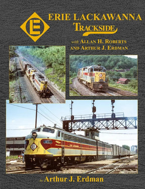 Erie Lackawanna Trackside with Allan H. Roberts and Arthur J. Erdman (Trackside #125) SPECIAL ORDER ONLY - Arizona Hobbies LLC