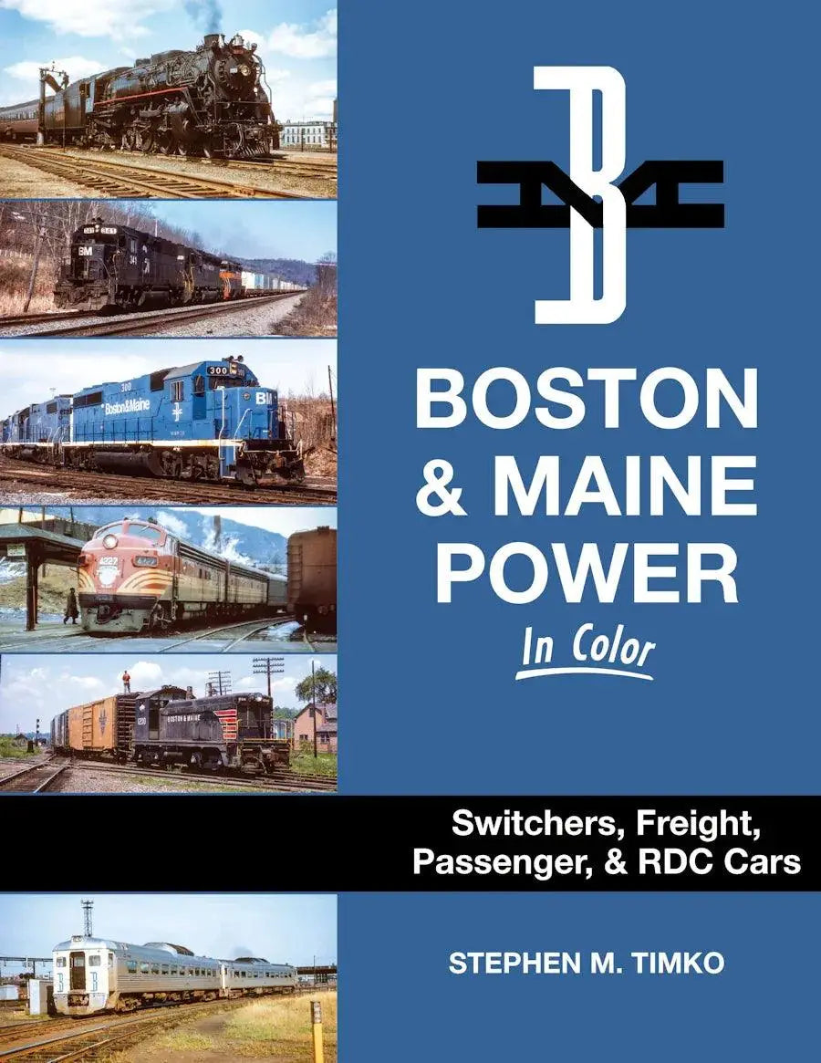 Boston & Maine Power In Color: Switchers, Freight, Passenger & RDC Cars - Arizona Hobbies LLC