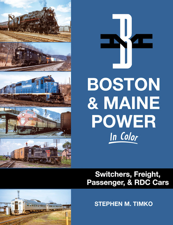 Boston & Maine Power In Color: Switchers, Freight, Passenger & RDC Cars