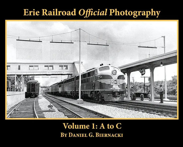Erie Railroad Official Photography Volume 1: A to C - Arizona Hobbies LLC