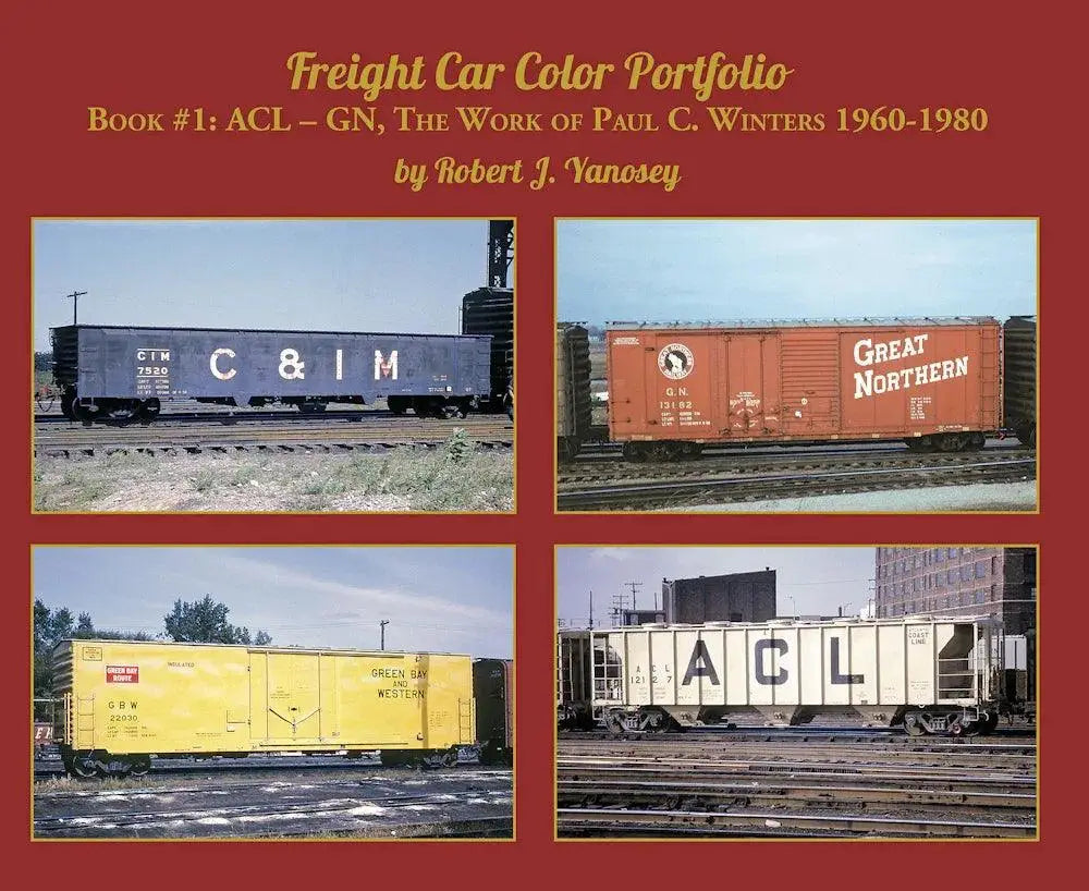 Freight Car Color Portfolio Book #1: ACL-GN, the Work of Paul C. Winters 1960-1980 - Arizona Hobbies LLC