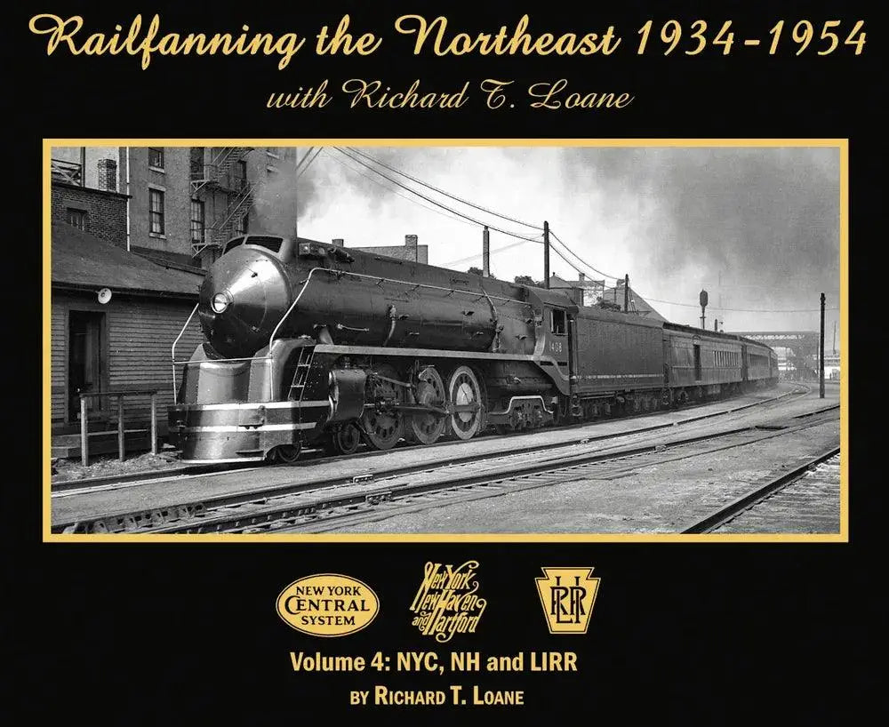 Railfanning the Northeast 1934-1954 with Richard T. Loane Volume 4: NYC, NH and LIRR - Arizona Hobbies LLC