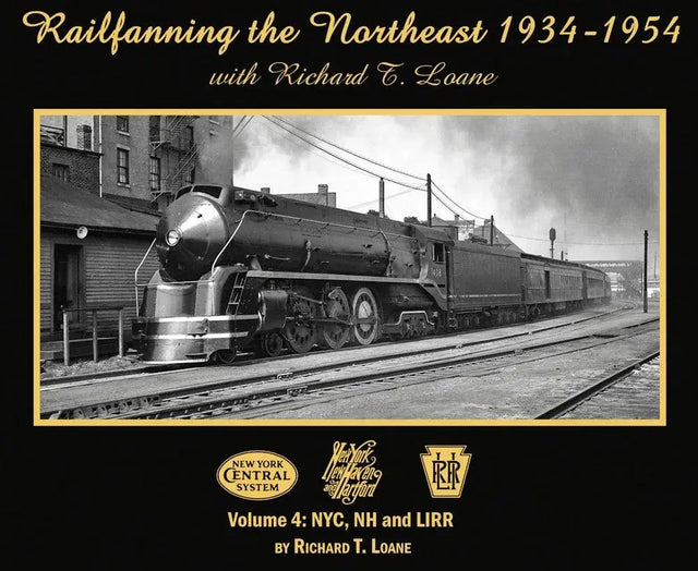 Railfanning the Northeast 1934-1954 with Richard T. Loane Volume 4: NYC, NH and LIRR - Arizona Hobbies LLC