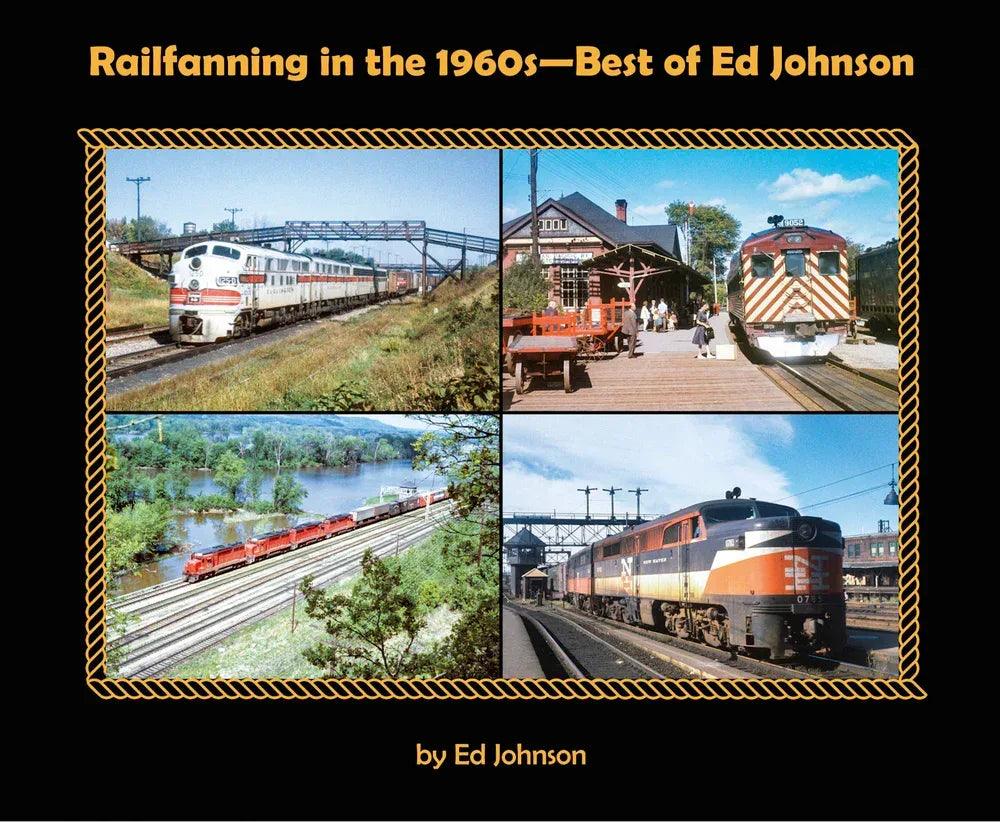 Railfanning in the 1960s-Best of Ed Johnson - Arizona Hobbies LLC