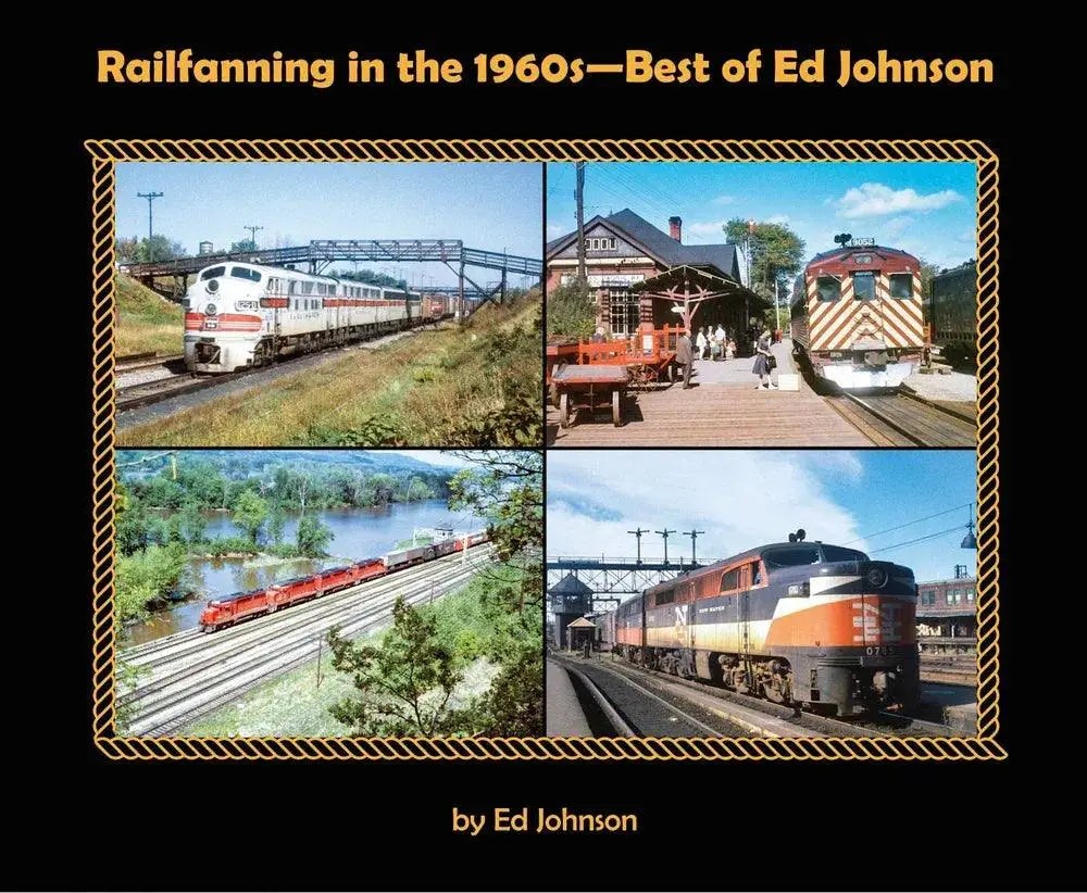 Railfanning in the 1960s-Best of Ed Johnson - Arizona Hobbies LLC