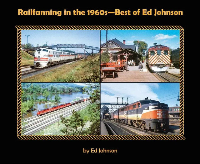Railfanning in the 1960s-Best of Ed Johnson - Arizona Hobbies LLC