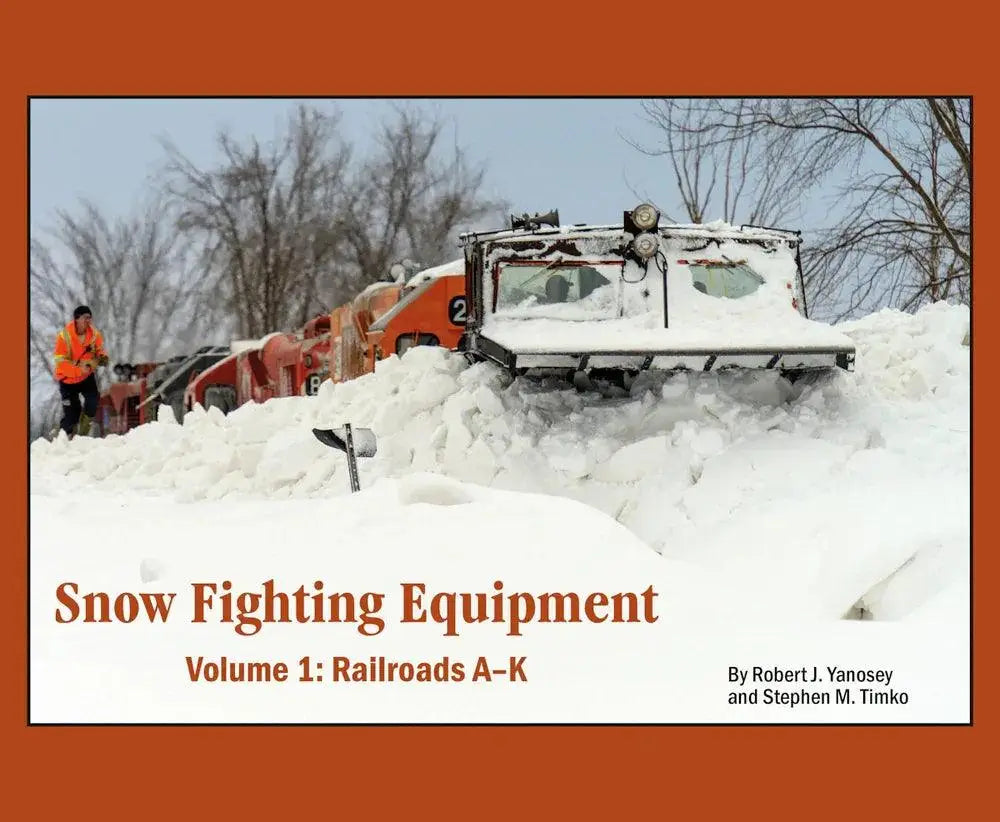 Snow Fighting Equipment Volume 1: Railroads A-K - Arizona Hobbies LLC