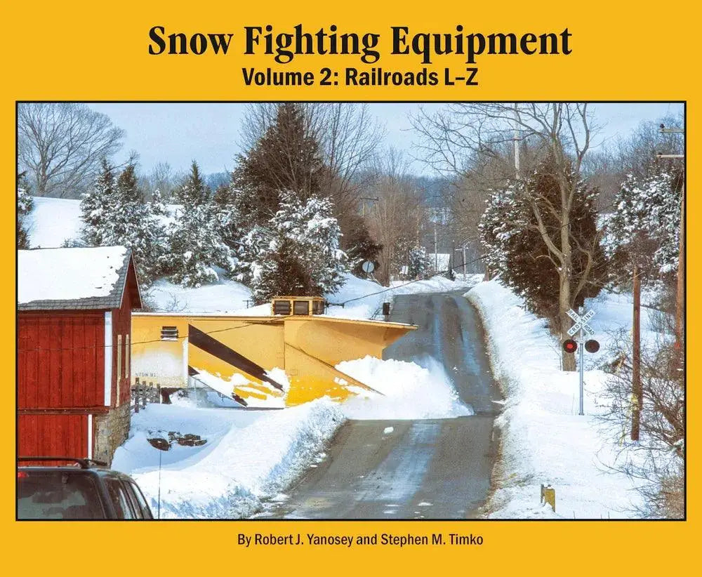 Snow Fighting Equipment Volume 2: Railroads L-Z - Arizona Hobbies LLC
