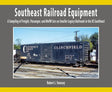Southeast Railroad Equipment: A Sampling of Freight, Passenger and M-O-W on Smaller Legacy Railroads - Arizona Hobbies LLC