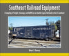 Southeast Railroad Equipment: A Sampling of Freight, Passenger and M-O-W on Smaller Legacy Railroads