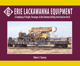 Erie Lackawanna Equipment: A Sampling of Freight, Passenger, and Non-Revenue Rolling Stock Used on the EL - Arizona Hobbies LLC