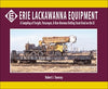 Erie Lackawanna Equipment: A Sampling of Freight, Passenger, and Non-Revenue Rolling Stock Used on the EL