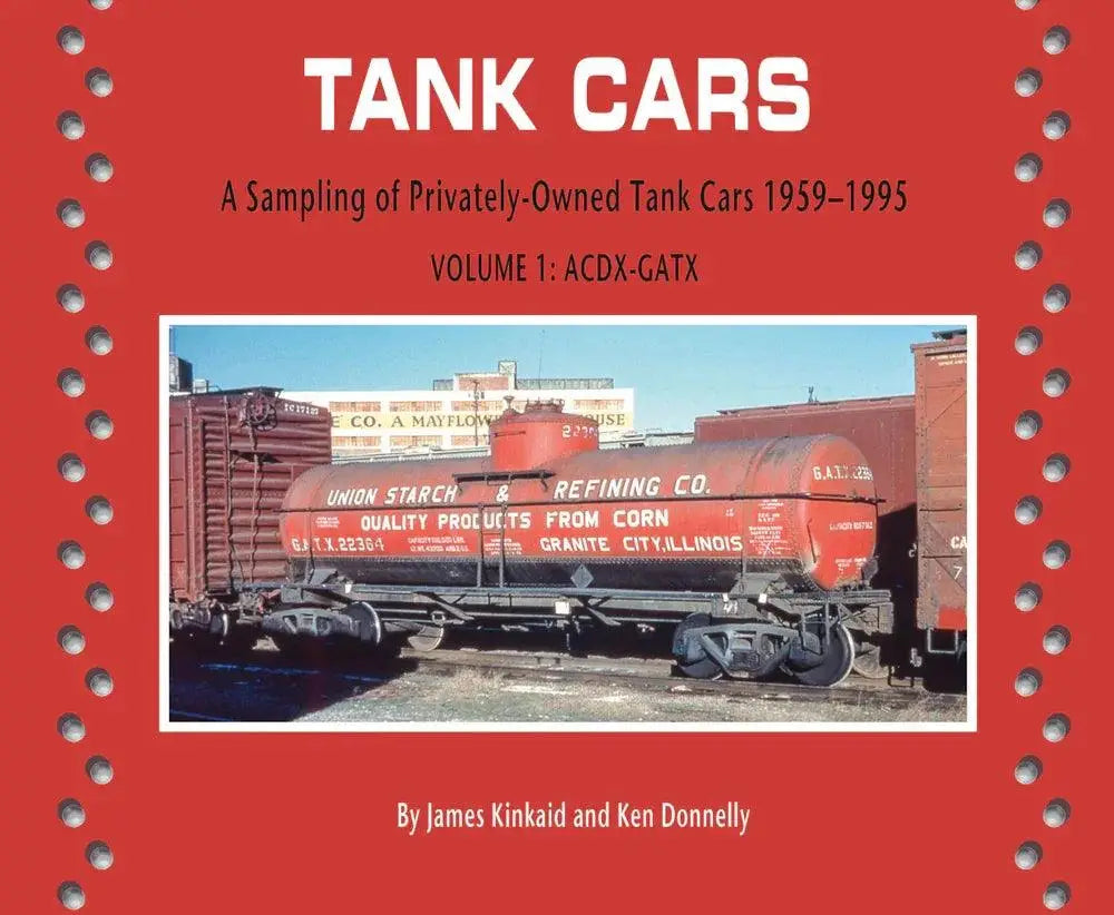 Tank Cars Volume 1: ACDX-GATX: A Sampling of Privately-Owned Tank Cars 1959-1995 - Arizona Hobbies