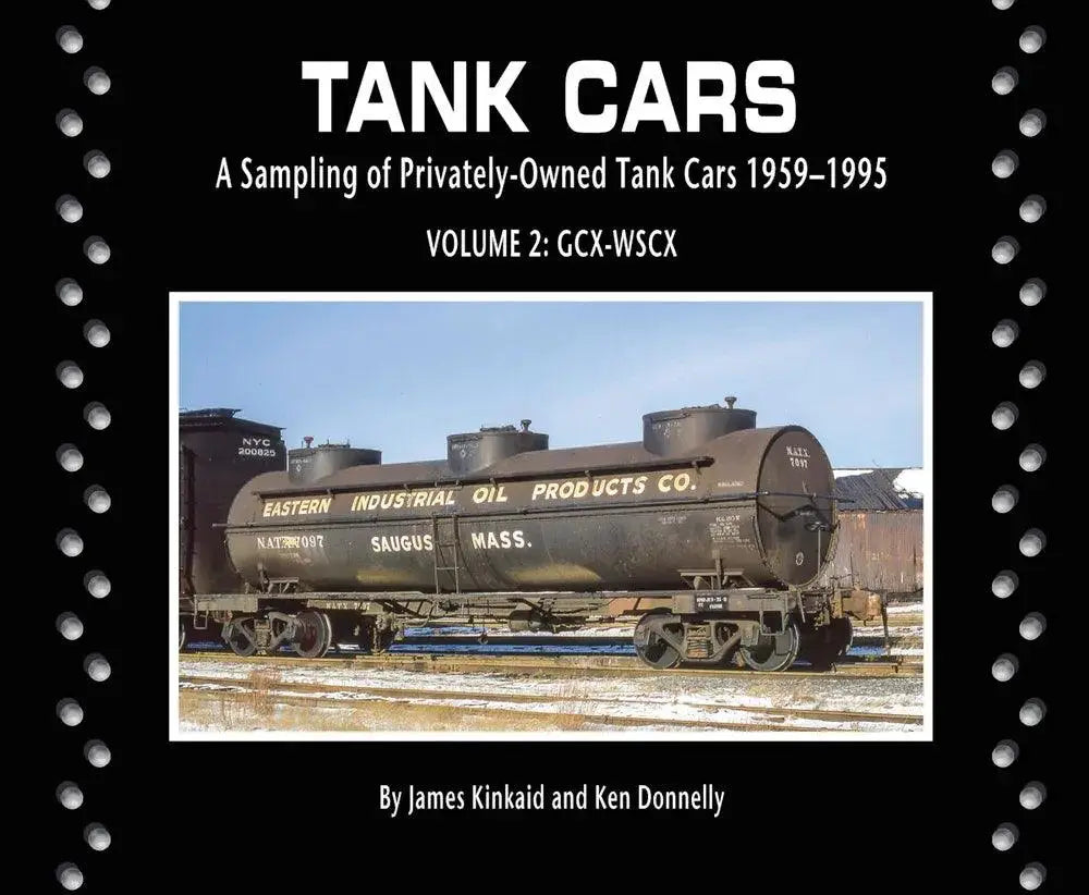 Tank Cars Volume 2: GCX-WSCX: A Sampling of Privately-Owned Tank Cars 1959-1995 - Arizona Hobbies