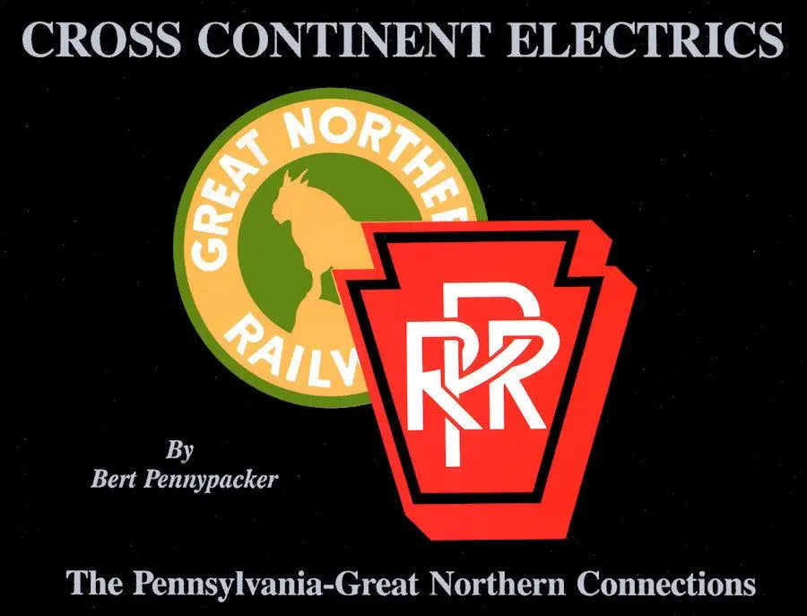 Cross Continent Electrics: The Pennsylvania Great Northern Connections - Arizona Hobbies