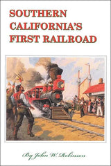 Southern California's First Railroad: The Los Angeles & San Pedro Railroad 1869-1873 - Arizona Hobbies LLC